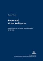 «Poets and Great Audiences»: Amerikanische Dichtung in Anthologien, 1745-1950 3631503121 Book Cover