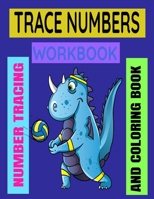 TRACE NUMBERS WORKBOOK: NUMBER TRACING AND COLORING BOOK B08FP5NQCP Book Cover