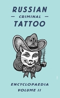Russian Criminal Tattoo Encyclopedia Volume II 0955006120 Book Cover