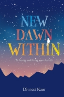 New Dawn Within: To Loving and Living Your Best Life 1039106315 Book Cover