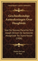 Geschiedkundige Aanteekeningen Over Hooghlede: Hoe De Nieuwe Parochie Sint-Joseph Binnen De Gemeente Hooghlede Tot Stand Kwam (1906) 1161186298 Book Cover