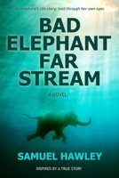 Bad Elephant Far Stream 0992078601 Book Cover