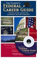 The Student's Federal Career Guide: 10 Steps to Find and Win Top Government Jobs and Internships 0964702568 Book Cover