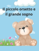 Il piccolo orsetto e il grande sogno (Italian Edition) B0F2MYKCDH Book Cover