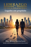Liderazgo y huella financiera: Legados con propósito (Spanish Edition) B0HBN6RLQM Book Cover