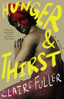 Hunger and Thirst: A Novel 1963108728 Book Cover