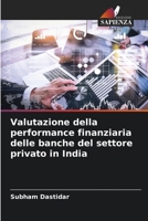 Valutazione della performance finanziaria delle banche del settore privato in India 6206216969 Book Cover