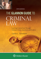 The Glannon Guide to Criminal Law: Learning Criminal Law Through Multiple-Choice Questions and Analysis 1454894210 Book Cover
