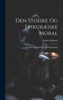 Den Stoiske og Epikuræiske Moral: En Philosophisk-Historisk Sammenligning 1021966223 Book Cover