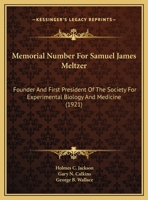 Memorial Number For Samuel James Meltzer: Founder And First President Of The Society For Experimental Biology And Medicine 1169626211 Book Cover