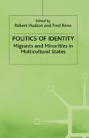 Politics of Identity: Migrants and Minorities in Multicultural States 0333653424 Book Cover