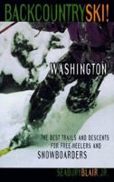 Backcountry Ski! Washington: The Best Trails and Descents for Free-Heelers and Snowboarders 1570611513 Book Cover