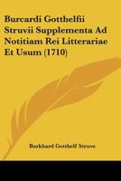 Burcardi Gotthelfii Struvii Supplementa Ad Notitiam Rei Litterariae Et Usum (1710) 1104627744 Book Cover