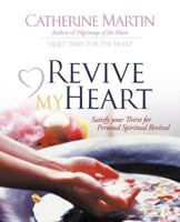 Revive My Heart!: Satisfy Your Thirst for Personal Spiritual Revival (Quiet Times for the Heart) 1576833798 Book Cover