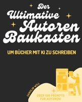 Der ultimative Autoren-Baukasten um Bücher mit KI zu schreiben (Autoren Ratgeber) (German Edition) B0FGW9NFTW Book Cover