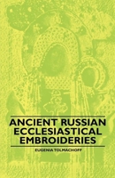 Ancient Russian Ecclesiastical Embroideries 1445528134 Book Cover