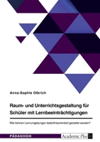 Raum- und Unterrichtsgestaltung f�r Sch�ler mit Lernbeeintr�chtigungen. Wie k�nnen Lernumgebungen bed�rfnisorientiert gestaltet werden? 3346541347 Book Cover