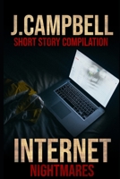 Internet Nightmares: A compilation of short stories written for the /Nosleep subreddit 1692858432 Book Cover
