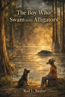 The Boy Who Swam with Alligators B0BM4H2SFQ Book Cover