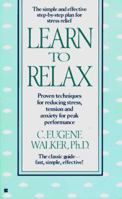 Learn to Relax: Proven Techniques for Reducing Stress, Tension, and Anxiety--and Promoting Peak Performance 0135275644 Book Cover