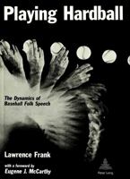 Playing Hardball: The Dynamics of Baseball Folk Speech 0820400610 Book Cover