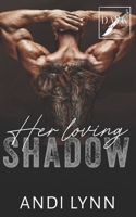 Her Loving Shadow: Dark Hearts Mafia B0CCZSXD4P Book Cover