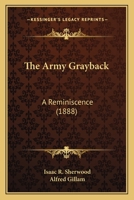 The Army Grayback: A Reminiscence 1120725909 Book Cover