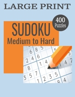 Sudoku - Medium To Hard - 400 Puzzles: 400 Puzzles and Solutions, Medium to Hard Level B097544LBT Book Cover