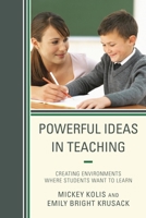Powerful Ideas in Teaching: Creating Environments in Which Students Want to Learn 1475801963 Book Cover
