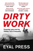 Dirty Work: Essential Jobs and the Hidden Toll of Inequality 1801107238 Book Cover