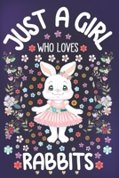 Just A Girl Who Loves Rabbits: Rabbit Notebook for Girls | Cute Bunny Journal for Women ( 6" x 9” ) with Story Space | Rabbit Lady Gift Ideas for Her 1672290120 Book Cover