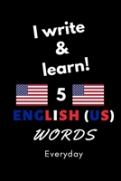 Notebook: I write and learn! 5 English (US) words everyday, 6" x 9". 130 pages 1679911147 Book Cover