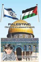 Palestine: Chronicle of a planned tragedy 1514676877 Book Cover
