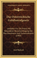 Das Osterreichische Gefallsstrafgesetz: Leitfaden Fur Die Praxis Mit Besonderer Berucksichtigung Der Bier, Brantwein Und Zuckerindustrie (1903) 1160354731 Book Cover