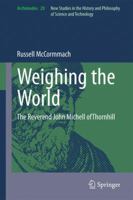 Weighing the World: The Reverend John Michell of Thornhill 9400720211 Book Cover