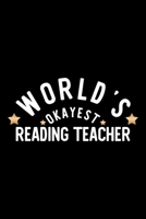 World's Okayest Reading Teacher: Nice Notebook for Reading Teacher Funny Christmas Gift Idea for Reading Teacher Reading Teacher Journal 100 pages 6x9 inches 1704275342 Book Cover