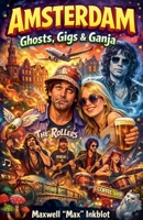 Amsterdam - Ghosts, Gigs & Ganja B0GSSS9TRP Book Cover