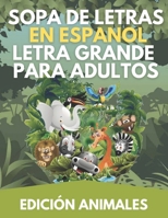 Sopa de Letras En Espanol Letra Grande Para Adultos: Edición Animales B0CM1NM227 Book Cover