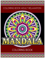 Coloring Book Adult Relaxation : Mandala Coloring Book: Stress Relieving Mandala Designs 1670937801 Book Cover