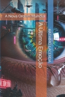 A Última Emoção: A Nova Ordem Mundial (Portuguese Edition) B0FMKCVT4V Book Cover