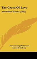 The Creed Of Love: And Other Poems 1165753103 Book Cover