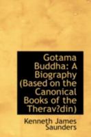 Gotama Buddha: A Biography 101730047X Book Cover