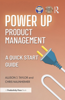 Power Up Product Management: A Quick Start Guide 1032939524 Book Cover