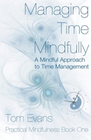 Managing Time Mindfully 1849148600 Book Cover