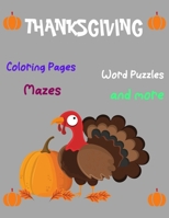 Thanksgiving ,Coloring Pages, Word Puzzles, Mazes,and more: Thanksgiving Activity Book: Coloring Pages, Word Puzzles, Mazes, and More!-Unique Design Thanksgiving Kids Activity Book for Relax B08NR9TFPL Book Cover