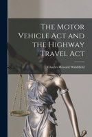The Motor Vehicle Act and the Highway Travel Act 1018870385 Book Cover