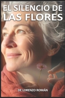 EL SILENCIO DE LAS FLORES. (Spanish Edition) B0DB5SMHY9 Book Cover