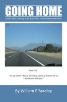 Going Home: God's Plan to Bring Man Back Into Relationship with Him. 148172102X Book Cover