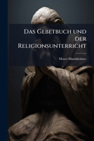 Das Gebetbuch Und Der Religionsunterricht... 1247320251 Book Cover