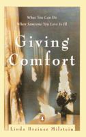 Giving Comfort: What You Can Do When Someone You Love Is Ill 0140235388 Book Cover